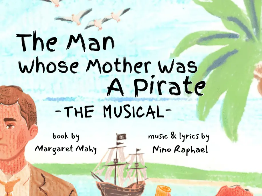 The Man Whose Mother was a Pirate: The Musical