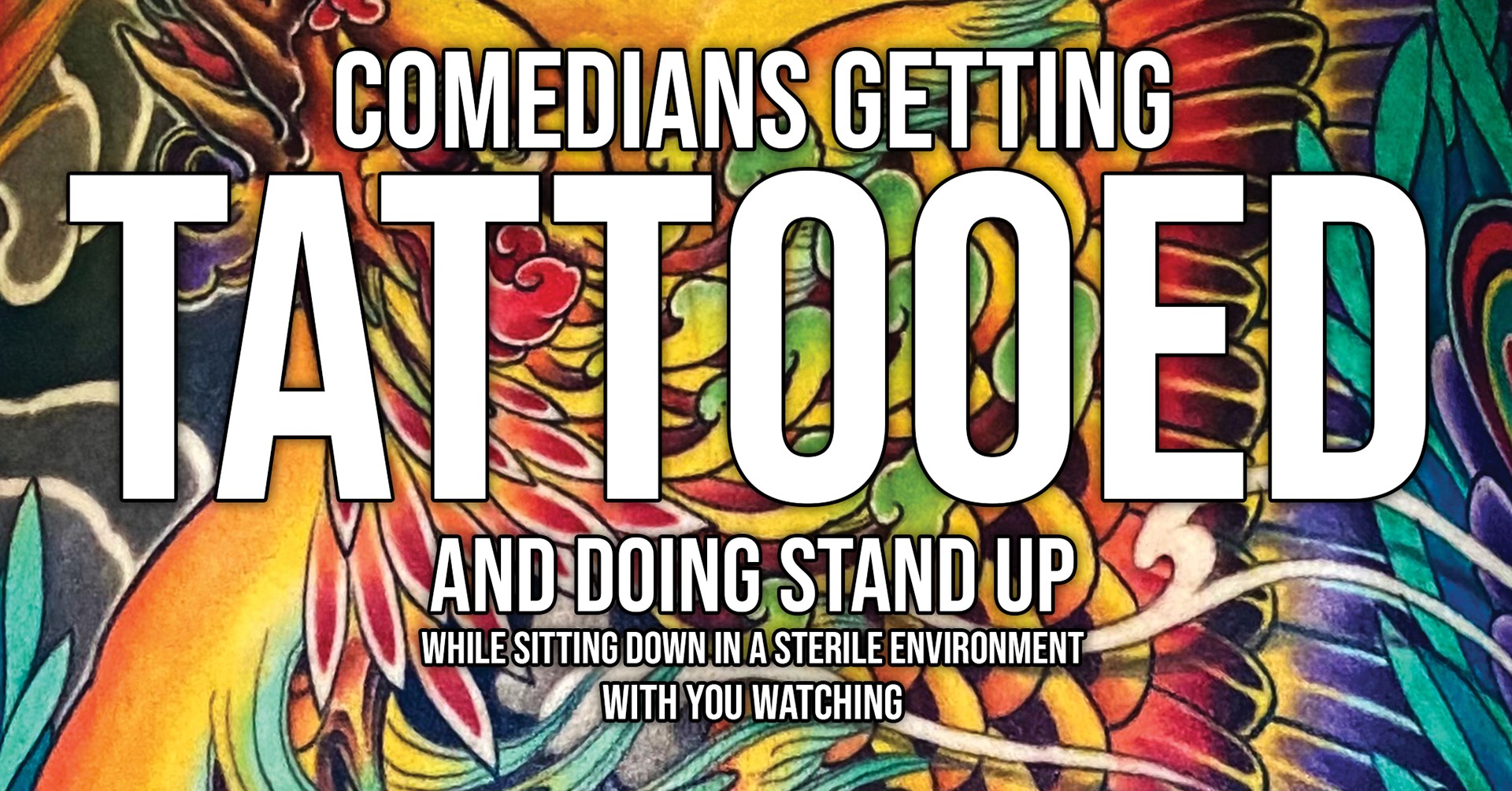 Comedians getting tattoed and doing stand-up while sitting down in a sterile environment with you watching
